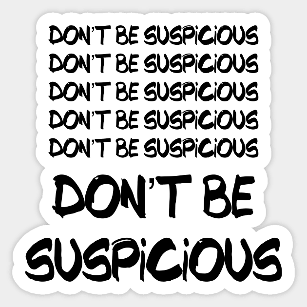 Don't Be Suspicious Tik Tok Meme For Parks Lovers and People who Like Recreation Perfect Sneaky Gift for Jean-Ralphio Funny Meme Gift for Meme Lovers Sticker by nathalieaynie